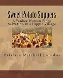 Sweet Potato Suppers: A Yankee Woman Finds Salvation in a Hippie Village