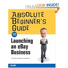Absolute Beginner's Guide to Launching an EBay Business (Absolute Beginner's Guides)