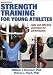 Sporting Goods : Strength Training for Young Athletes-2nd Edition