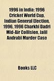 1996 in India: 1996 Cricket World Cup, Indian General Election, 1996, 1996 Charkhi Dadri Mid-Air Collision, Jalil Andrabi Murder Case