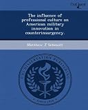 The influence of professional culture on American military innovation in counterinsurgency.