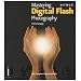 Mastering Digital Flash Photography: The Complete Reference Guide