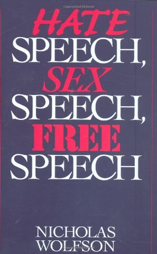 Hate Speech, Sex Speech, Free Speech