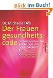 Der Frauengesundheitscode: Typische Beschwerden und die beste Art, sie zu verhindern