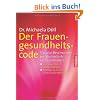 Der Frauengesundheitscode: Typische Beschwerden und die beste Art, sie zu verhindern