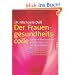 Der Frauengesundheitscode: Typische Beschwerden und die beste Art, sie zu verhindern
