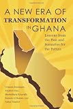 A New Era of Transformation in Ghana: Lessons from the Past and Scenarios for the Future
