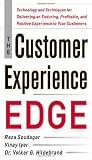 The Customer Experience Edge: Technology and Techniques for Delivering an Enduring, Profitable and Positive Experience to Your Customers