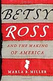 Betsy Ross and the Making of America