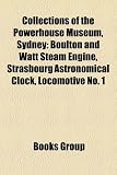 Produkt-Bild: Collections of the Powerhouse Museum, Sydney: Boulton and Watt Steam Engine, Strasbourg Astronomical Clock, Locomotive No. 1