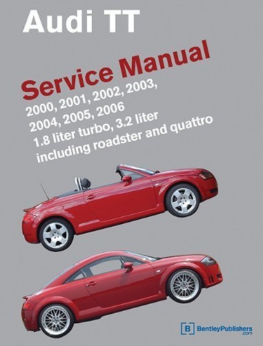 Audi TT Service Manual: 2000, 2001, 2002, 2003, 2004, 2005, 2006: 1.8LTurbo, 3.2 L Including Roadster and Quattro (Audi Service Manuals) by Bentley Publishers (2011) Hardcover