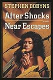 After Shocks/Near Escapes