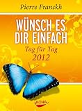 Produkt-Bild: W&uuml;nsch es dir einfach - Tag f&uuml;r Tag 2012