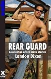 Rear Guard : A collection of six gay erotic stories