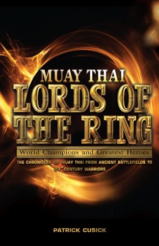muay thai lords of the ring muay thai world champions and greatest heroes
