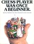 Every Great Chess Player Was Once a Beginner