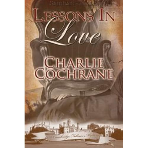 Lessons in Love: A Cambridge Fellows Mysteries, Book 1 By Charlie Cochrane Excerpts #1