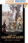 For the Glory of God: How Monotheism Led to Reformations, Science, Witch-Hunts, and the End of Slavery