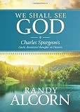 We Shall See God: Charles Spurgeon's Classic Devotional Thoughts on Heaven