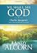 We Shall See God: Charles Spurgeon's Classic Devotional Thoughts on Heaven