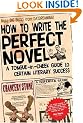 How to Write the Perfect Novel: A Tongue-in-cheek Guide to Certain Literary Success