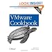 VMware Cookbook: A Real-World Guide to Effective VMware Use