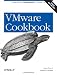 VMware Cookbook: A Real-World Guide to Effective VMware Use