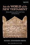 ISBN 9780567657022 product image for Into the World of the New Testament: Greco-Roman and Jewish Texts and Contexts | upcitemdb.com