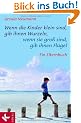 Wenn die Kinder klein sind, gib ihnen Wurzeln, wenn sie gro� sind, gib ihnen Fl�gel. Ein Elternbuch