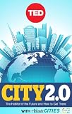 City 2.0: The Habitat of the Future and How to Get There (TED Books)