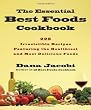 The Essential Best Foods Cookbook: 225 Irresistible Recipes Featuring the Healthiest and Most Delicious Foods