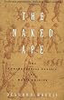 The Naked Ape: A Zoologist's Study of the Human Animal