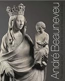 ANDRE' BEAUNEVEU: Artist to the Courts of France and Flanders