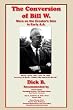 The Conversion of Bill W.: More on the Creator's Role in Early A.A.