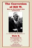 The Conversion of Bill W.: More on the Creator's Role in Early A.A.
