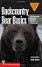 Backcountry Bear Basics: The Definitive Guide to Avoiding Unpleasant Encounters (Mountaineers Outdoor Basics) by Dave Smith