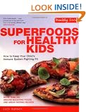 Superfoods for Healthy Kids: How to Keep Your Child's Immune System Fighting Fit (Healthy Living)