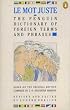Mot Juste: Penguin Dictionary of Foreign Terms and Phrases (Reference Books)