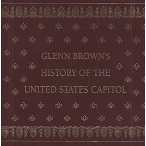 Glenn Brown's History of the United States Capitol (Materials That Matter)