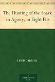 The Hunting of the Snark an Agony, in Eight Fits