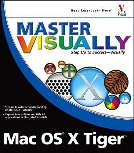 Master VISUALLY Mac OS X Tiger, by Daniel Drew Turner Master VISUALLY Mac OS X Tiger, by Daniel Drew Turner