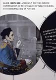 Alice Creischer: Apparatus for the Osmotic Compensation of the Pressure of Wealth During the Contemplation of Povery