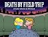 Death By Field Trip