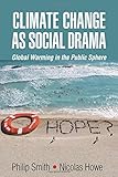 Climate change as social drama : global warming in the public sphere