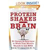 Protein Shakes for the Brain: 91 Games and Exercises to Work Your Mind’s Muscle to the Max