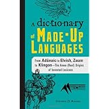 The Dictionary of Made-Up Languages: From Elvish to Klingon, The Anwa, Reella, Ealray, Yeht (Real) Origins of Invented Lexicons