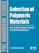 Book Selection of Polymeric Materials: How to Select Design Properties from Different Standards (Plastics Design Library)
