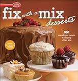 Betty Crocker fix with a mix desserts : 100 sensational sweets made easy with a mix