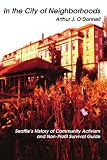 Image of In the City of Neighborhoods: Seattle's History of Community Activism and Non-Profit Survival Guide
