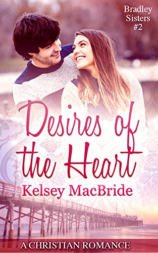 Desires of the Heart: A Christian Romance Novella (Bradley Sisters Book 2)